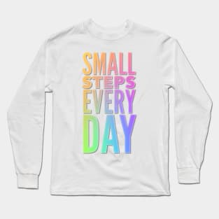 Small Steps Every Day Long Sleeve T-Shirt